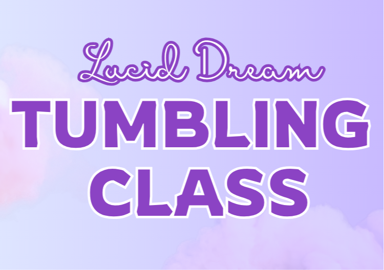 Lucid Dream Tumbling Session - Sundays WALKOVERS, CARTWHEELS, INTRO TO BHS